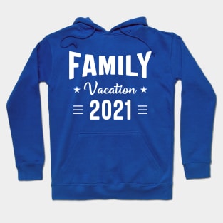 Family Vacation 2021 - Funny Matching Family Hoodie